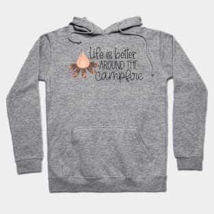 Life is Better Around the Campfire Hoodie